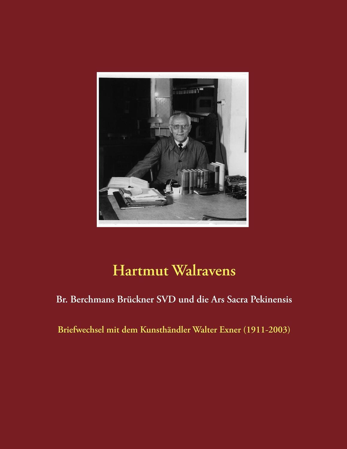 Cover: 9783752820850 | Br. Berchmans Brückner SVD und die Ars Sacra Pekinensis | Walravens
