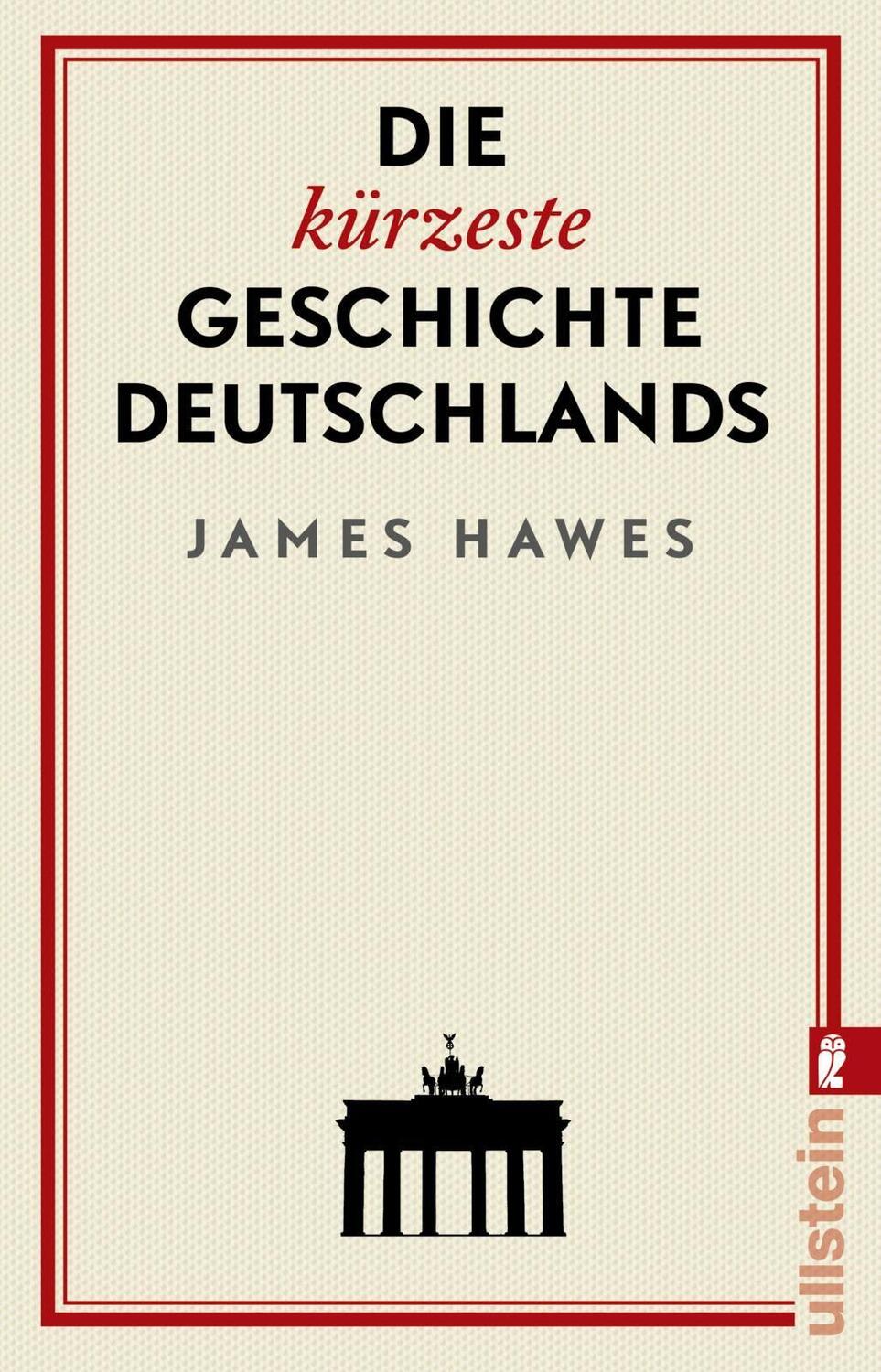 Bild: 9783548060439 | Die kürzeste Geschichte Deutschlands | James Hawes | Taschenbuch