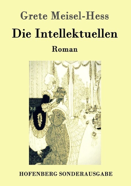 Cover: 9783843096638 | Die Intellektuellen | Roman | Grete Meisel-Hess | Taschenbuch | 284 S.