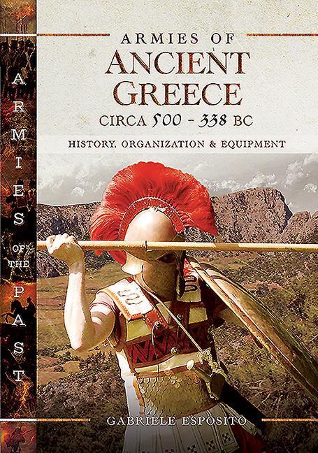 Cover: 9781526751898 | Armies of Ancient Greece Circa 500 to 338 BC: History, Organization...