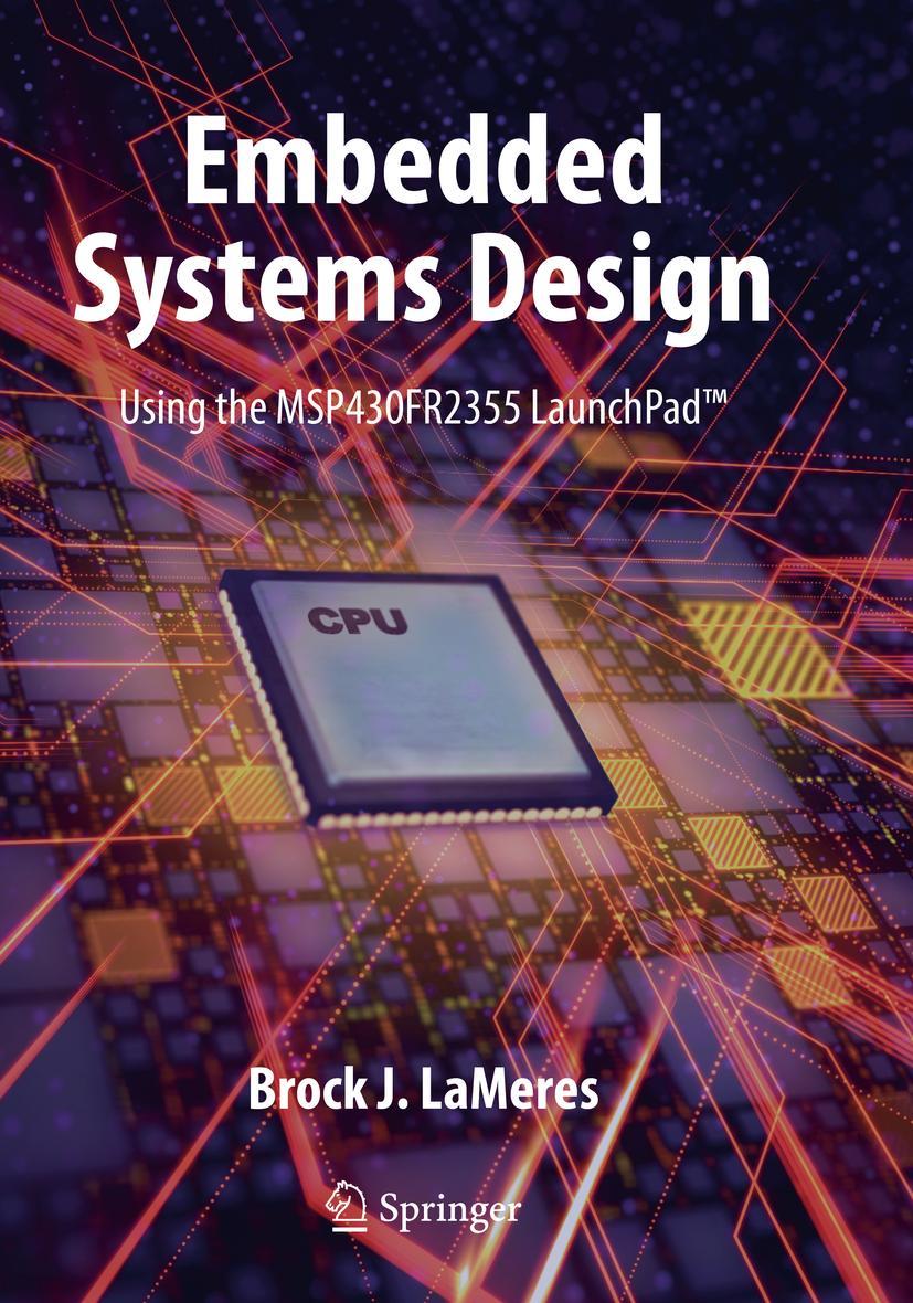 Cover: 9783030405762 | Embedded Systems Design using the MSP430FR2355 LaunchPad(TM) | Lameres