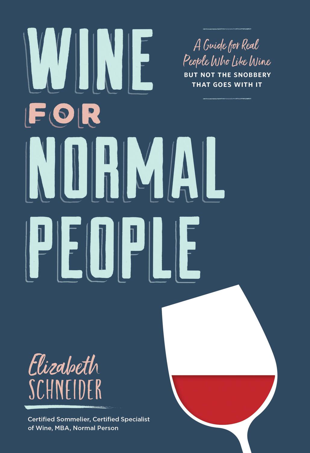 Cover: 9781452171340 | Wine for Normal People: A Guide for Real People Who Like Wine, But...