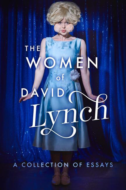 Cover: 9781949024029 | The Women of David Lynch: A Collection of Essays | Scott Ryan (u. a.)