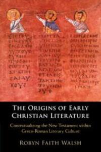 Cover: 9781108793131 | The Origins of Early Christian Literature | Robyn Faith Walsh | Buch