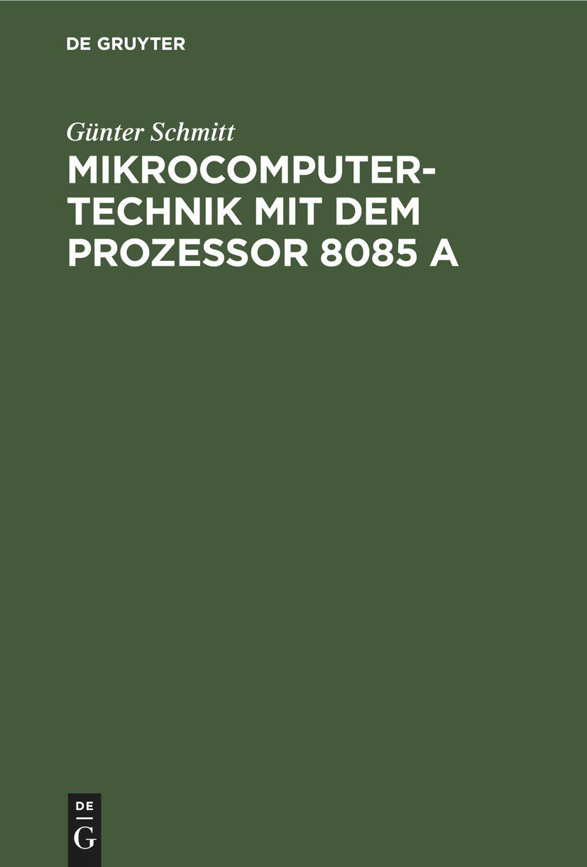 Cover: 9783486228021 | Mikrocomputertechnik mit dem Prozessor 8085 A | Günter Schmitt | Buch