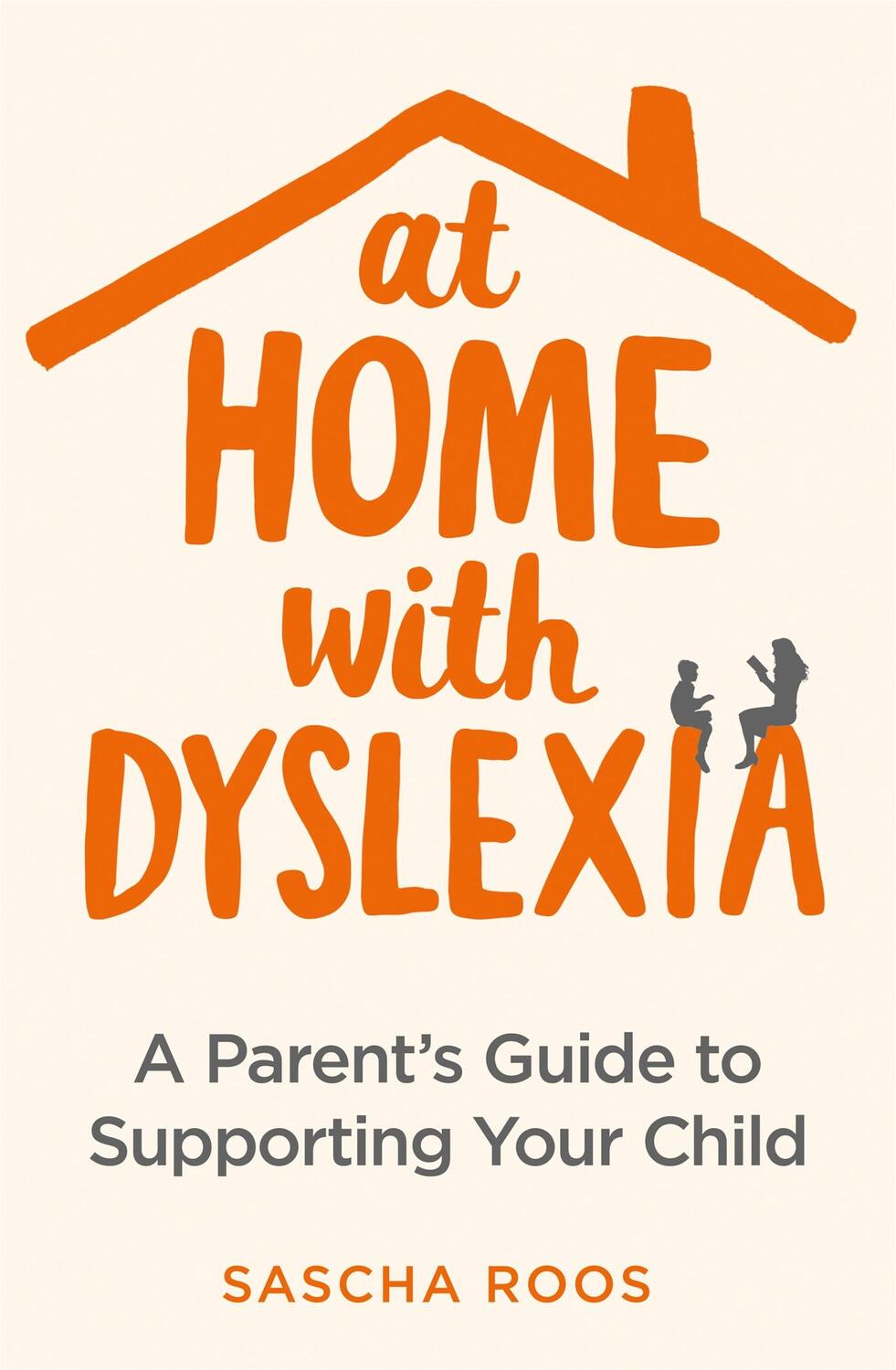 Cover: 9781472140654 | At Home with Dyslexia | A Parent's Guide to Supporting Your Child
