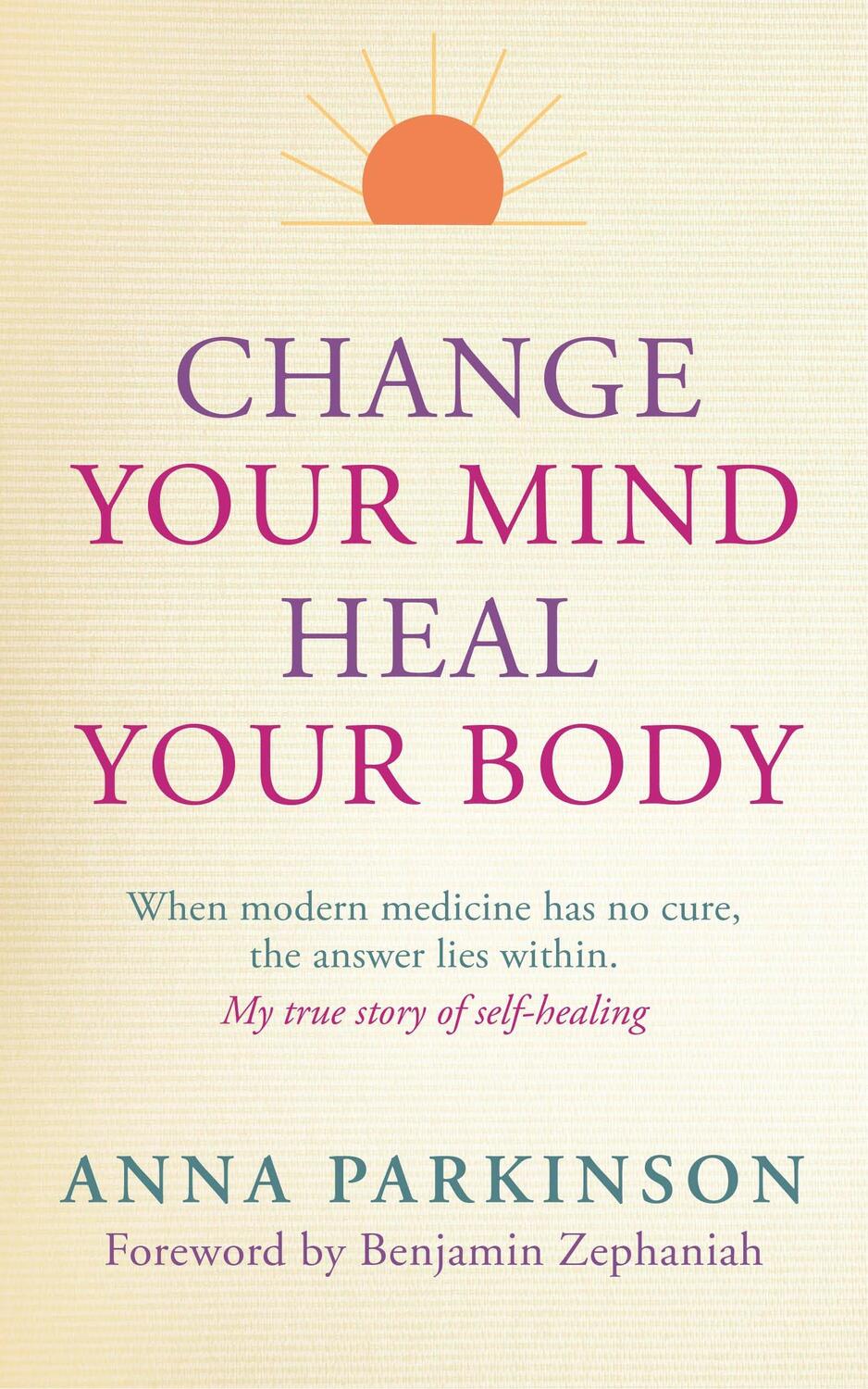 Cover: 9781780286839 | Change Your Mind, Heal Your Body | Anna Parkinson | Taschenbuch | 2014