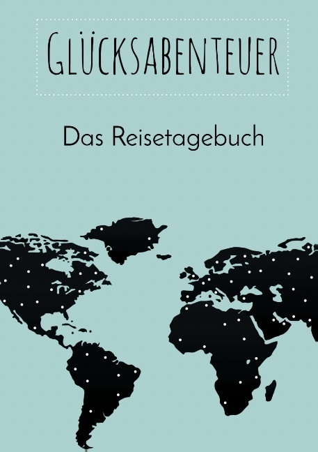 Cover: 9783743174399 | Glücksabenteuer: Das Reisetagebuch | Nicole Neuberger | Taschenbuch