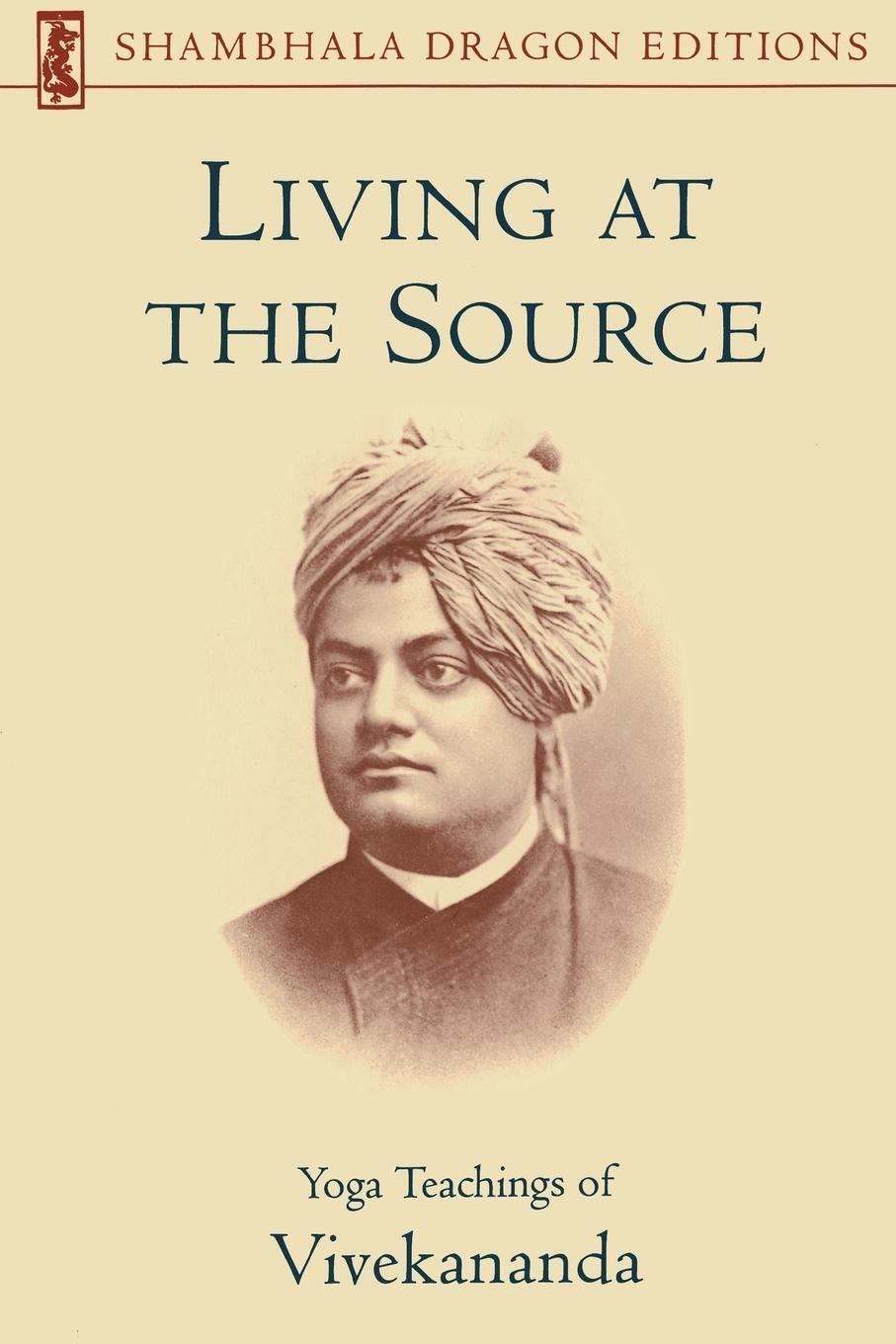 Cover: 9781570626166 | Living at the Source | Yoga Teachings of Vivekananda | Foundation