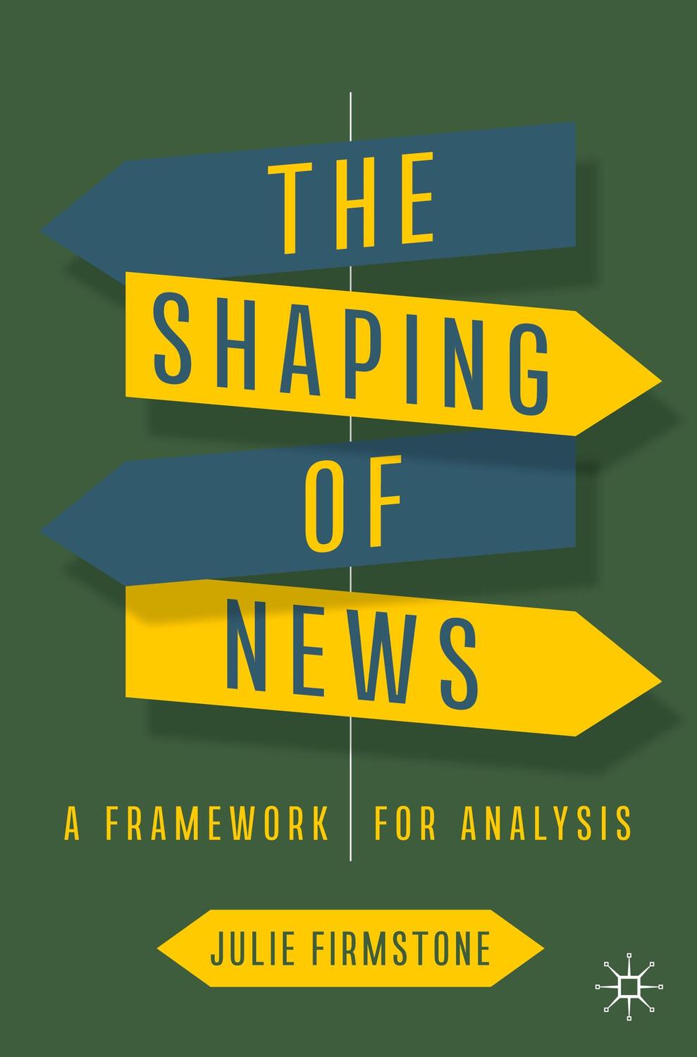 Cover: 9783031219658 | The Shaping of News | A Framework for Analysis | Julie Firmstone | xv