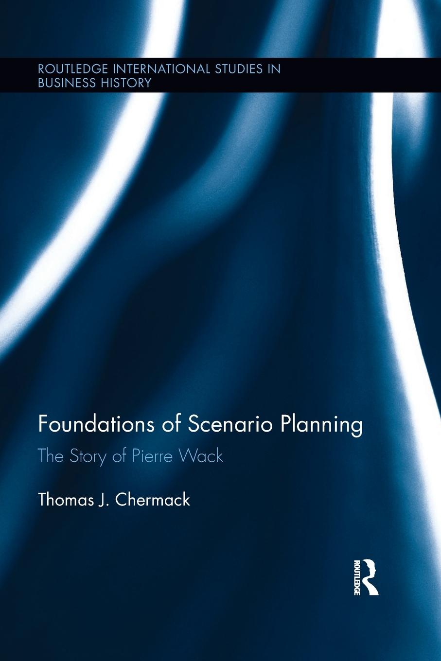 Cover: 9780367026561 | Foundations of Scenario Planning | The Story of Pierre Wack | Chermack