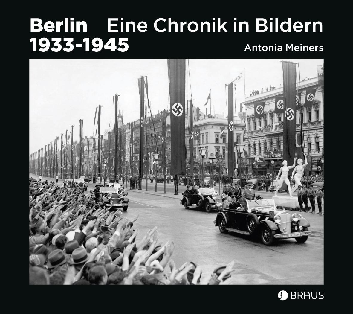 Cover: 9783862281596 | Berlin 1933-1945 | Eine Chronik in Bildern | Antonia Meiners | Buch
