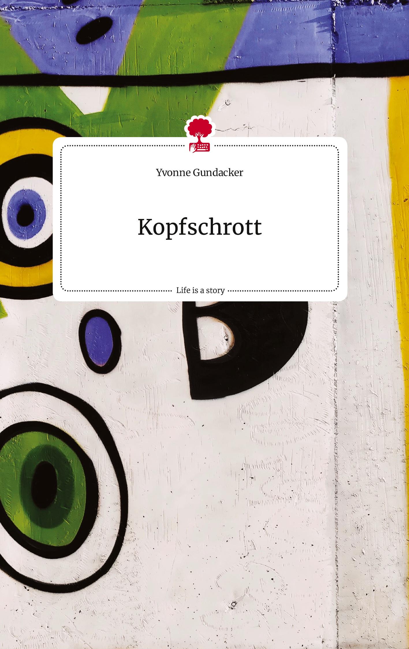 Cover: 9783710816550 | Kopfschrott. Life is a Story - story.one | Yvonne Gundacker | Buch