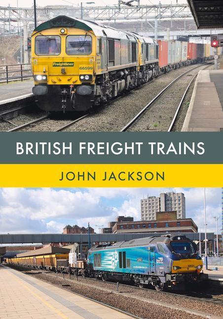 Cover: 9781445672687 | British Freight Trains | John Jackson | Taschenbuch | Englisch | 2017