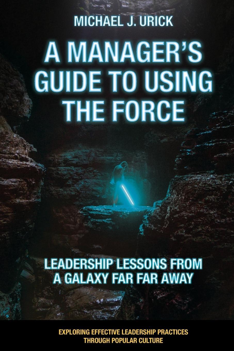 Cover: 9781800712331 | A Manager's Guide to Using the Force | Michael J. Urick | Taschenbuch