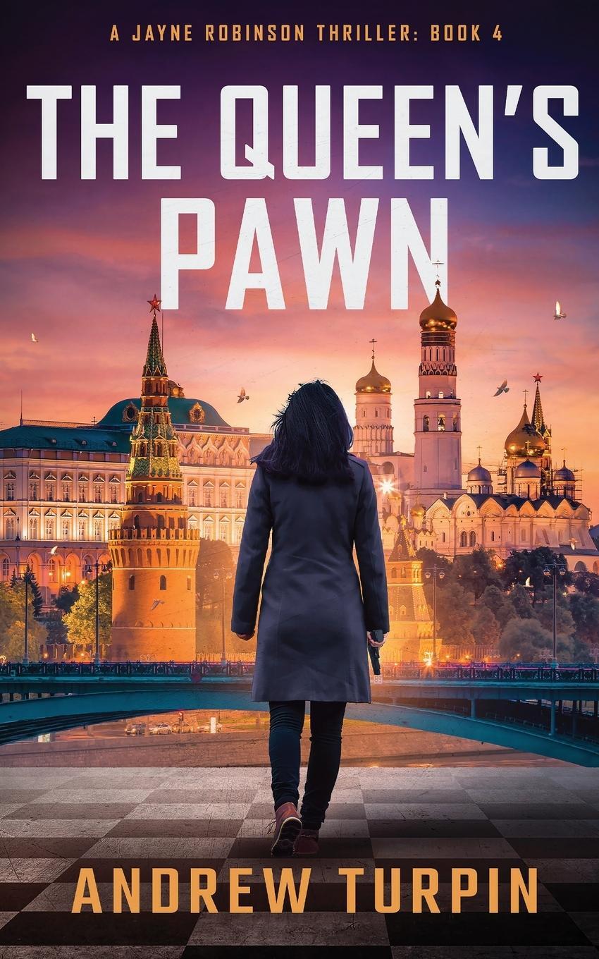 Cover: 9781788750431 | The Queen's Pawn | A Jayne Robinson Thriller, Book 4 | Andrew Turpin