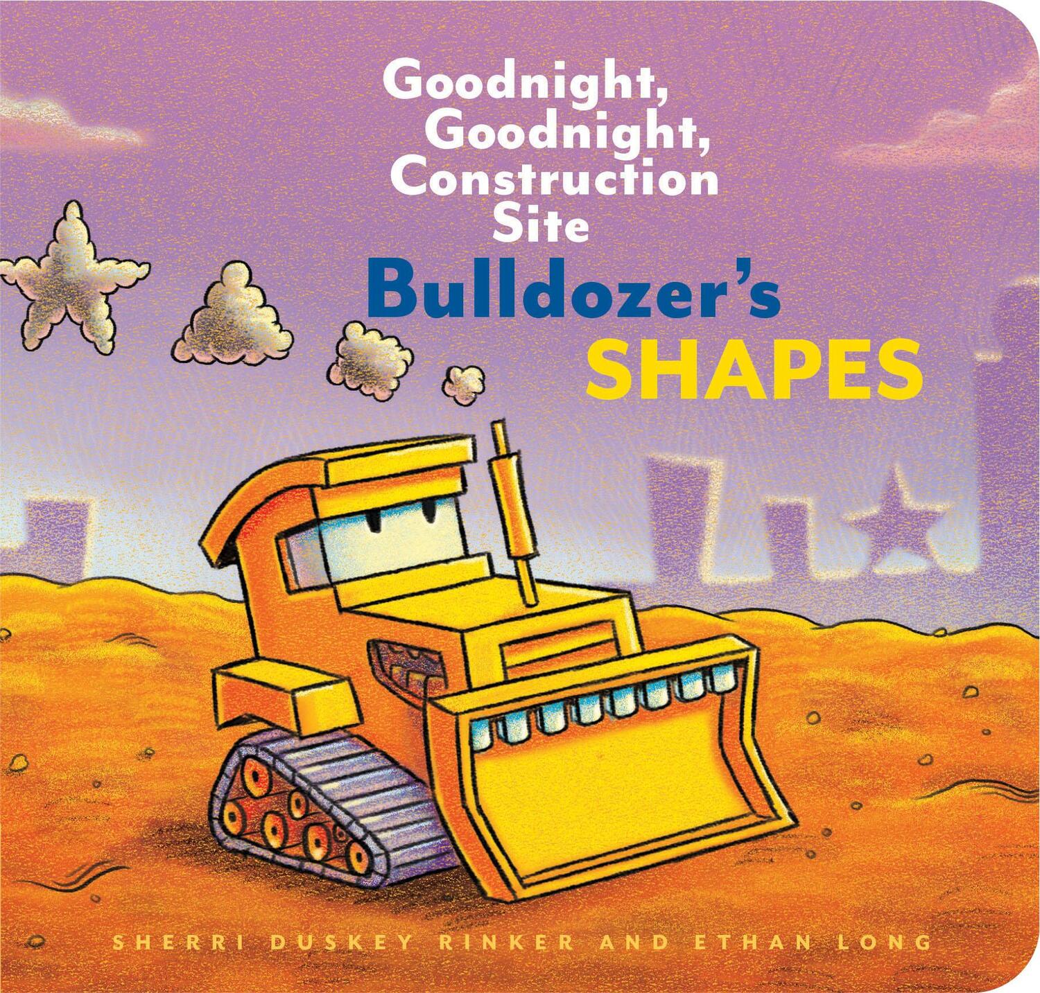 Cover: 9781452153216 | Bulldozer's Shapes: Goodnight, Goodnight, Construction Site (Kids...