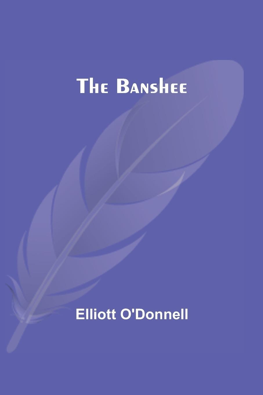 Cover: 9789354549472 | The Banshee | Elliott O'Donnell | Taschenbuch | Paperback | Englisch
