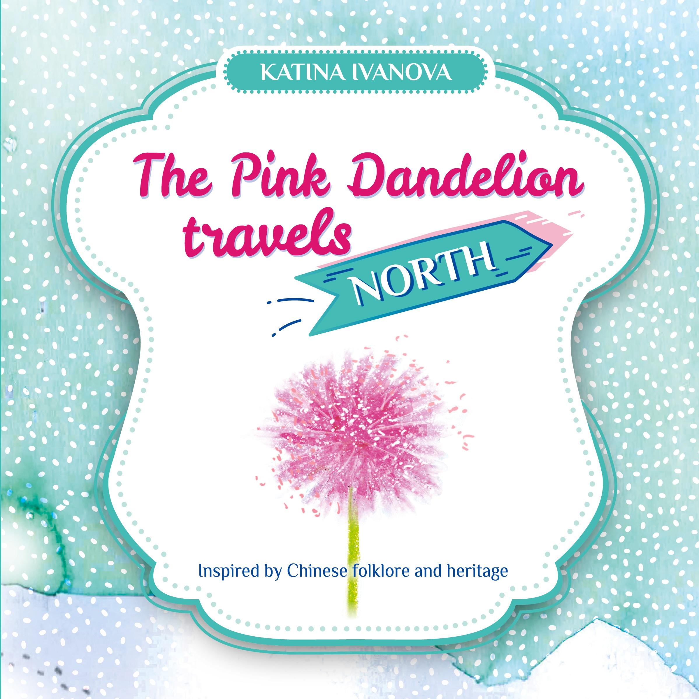 Cover: 9786199261637 | The Pink Dandelion travels NORTH | Katina Ivanova | Taschenbuch | 2024