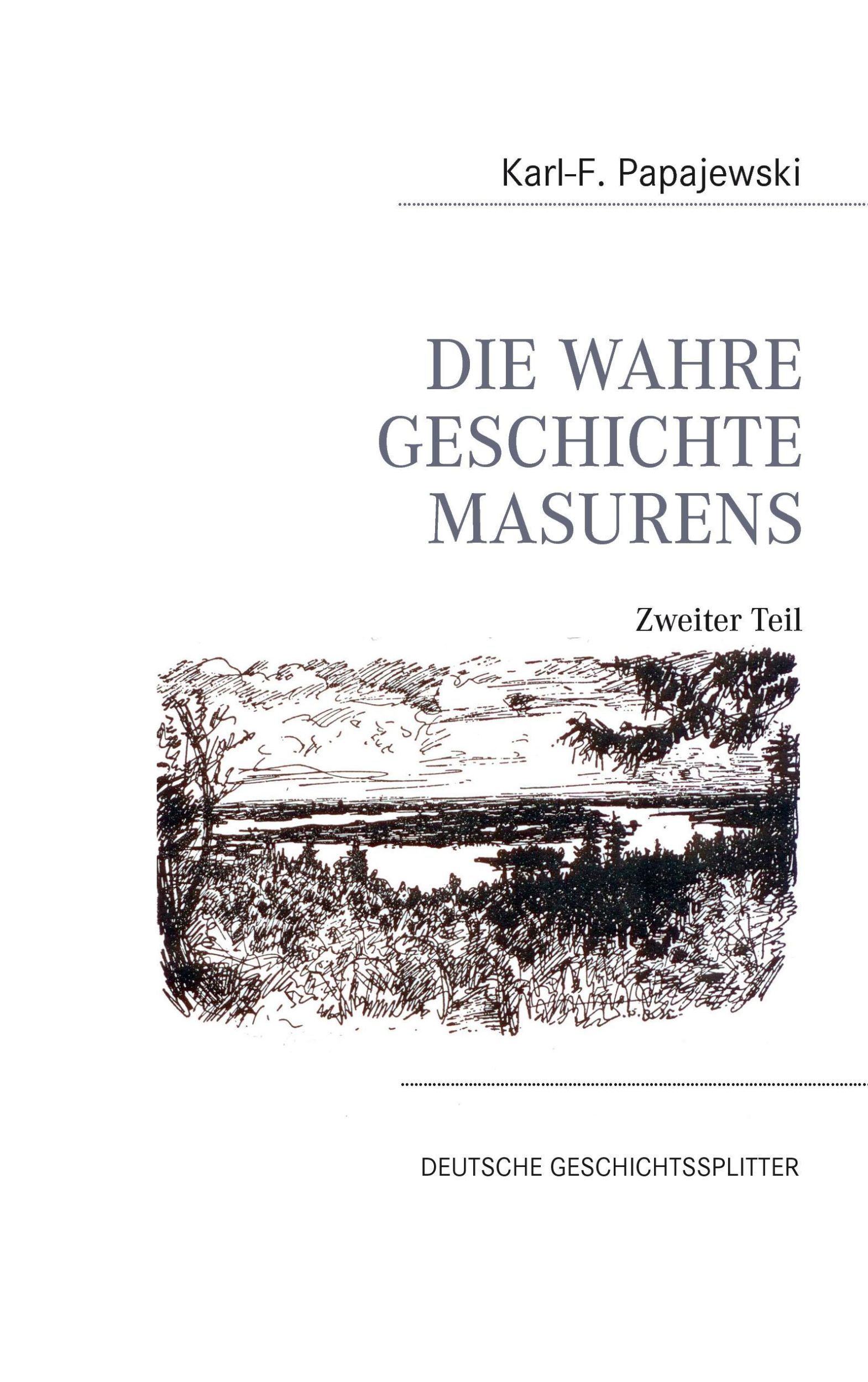 Cover: 9783743108349 | Die wahre Geschichte Masurens - Zweiter Teil - | Papajewski | Buch