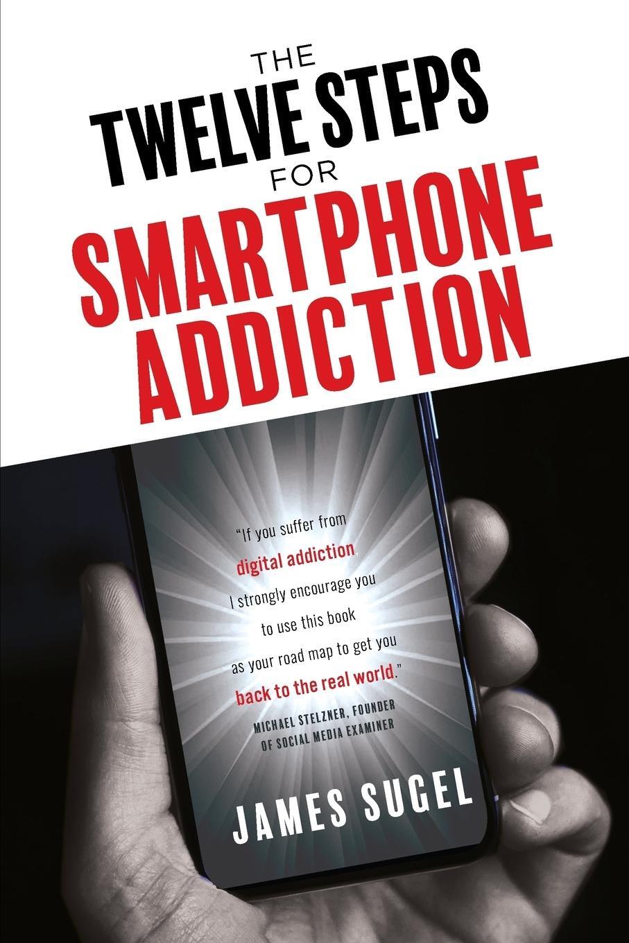 Cover: 9781732955103 | The Twelve Steps For Smartphone Addiction | James Sugel | Taschenbuch