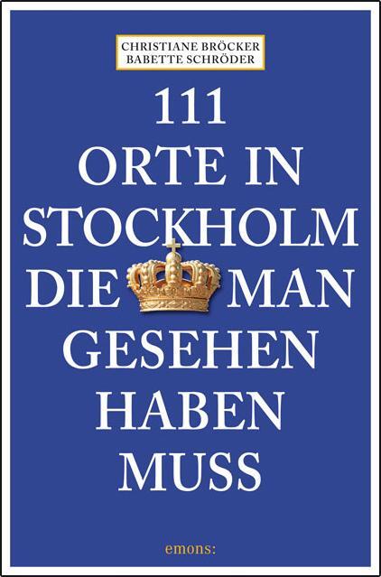 Cover: 9783954512034 | 111 Orte in Stockholm, die man gesehen haben muss | Bröcker (u. a.)