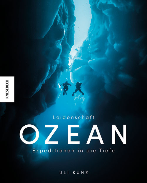 Cover: 9783957285119 | Leidenschaft Ozean | Expeditionen in die Tiefe | Uli Kunz | Buch