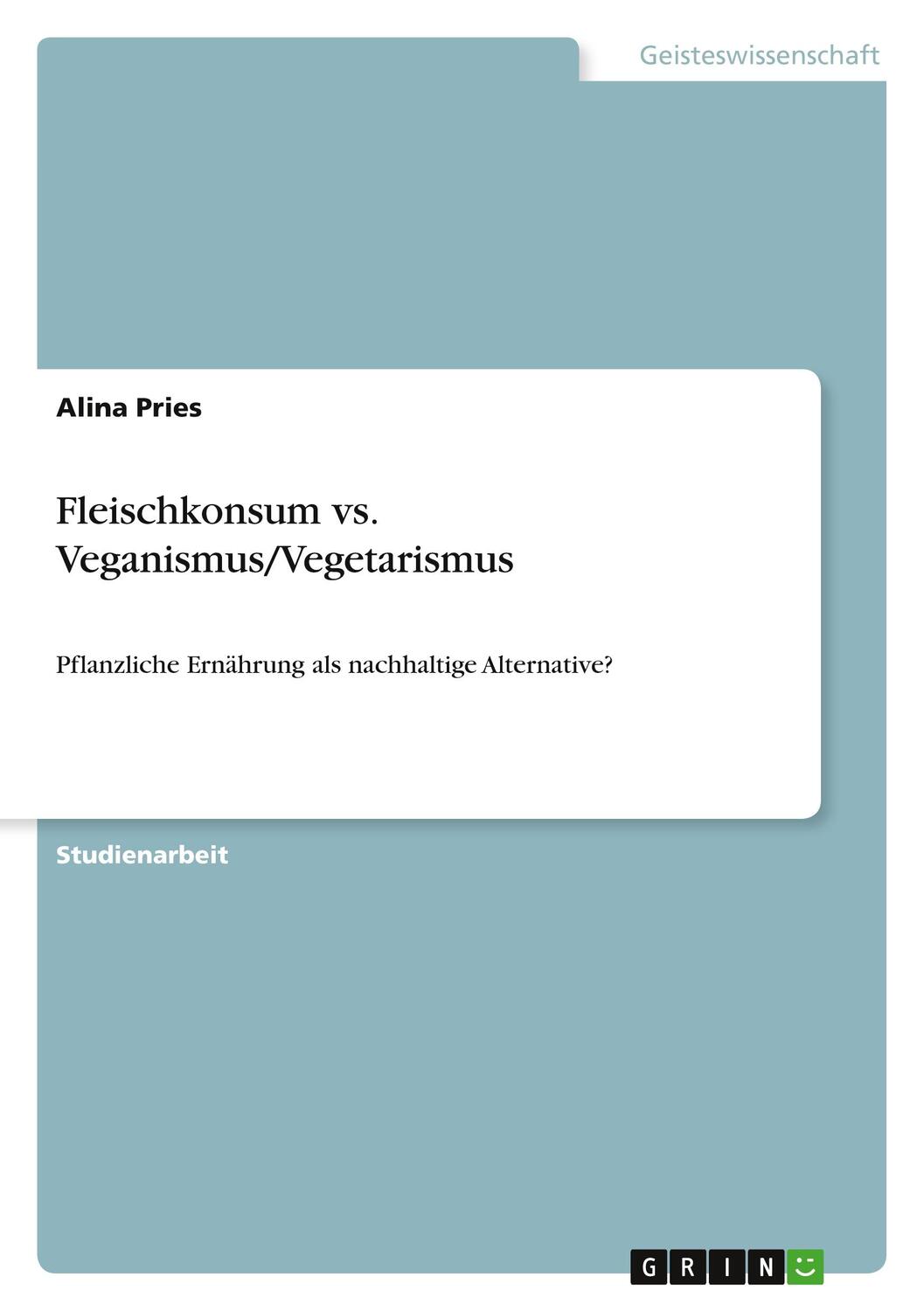 Cover: 9783346521217 | Fleischkonsum vs. Veganismus/Vegetarismus | Alina Pries | Taschenbuch