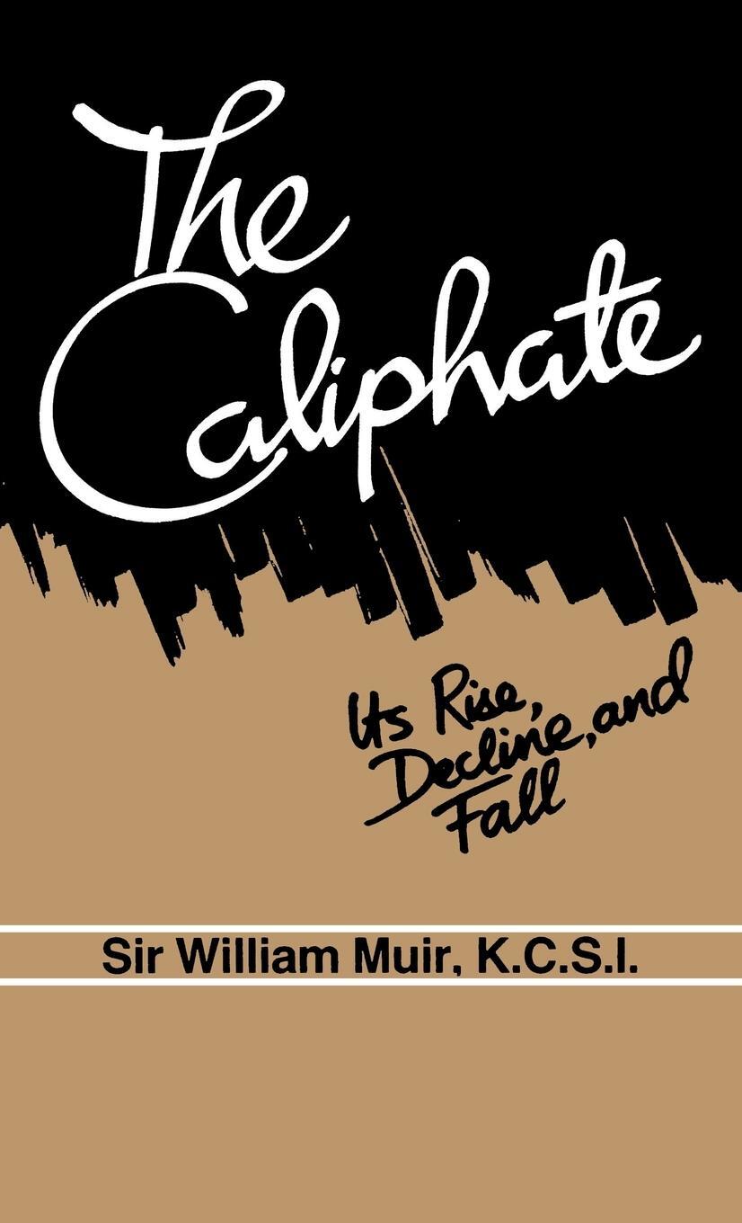 Cover: 9781850770145 | The Caliphate | Its Rise, Decline and Fall | William Muir | Buch