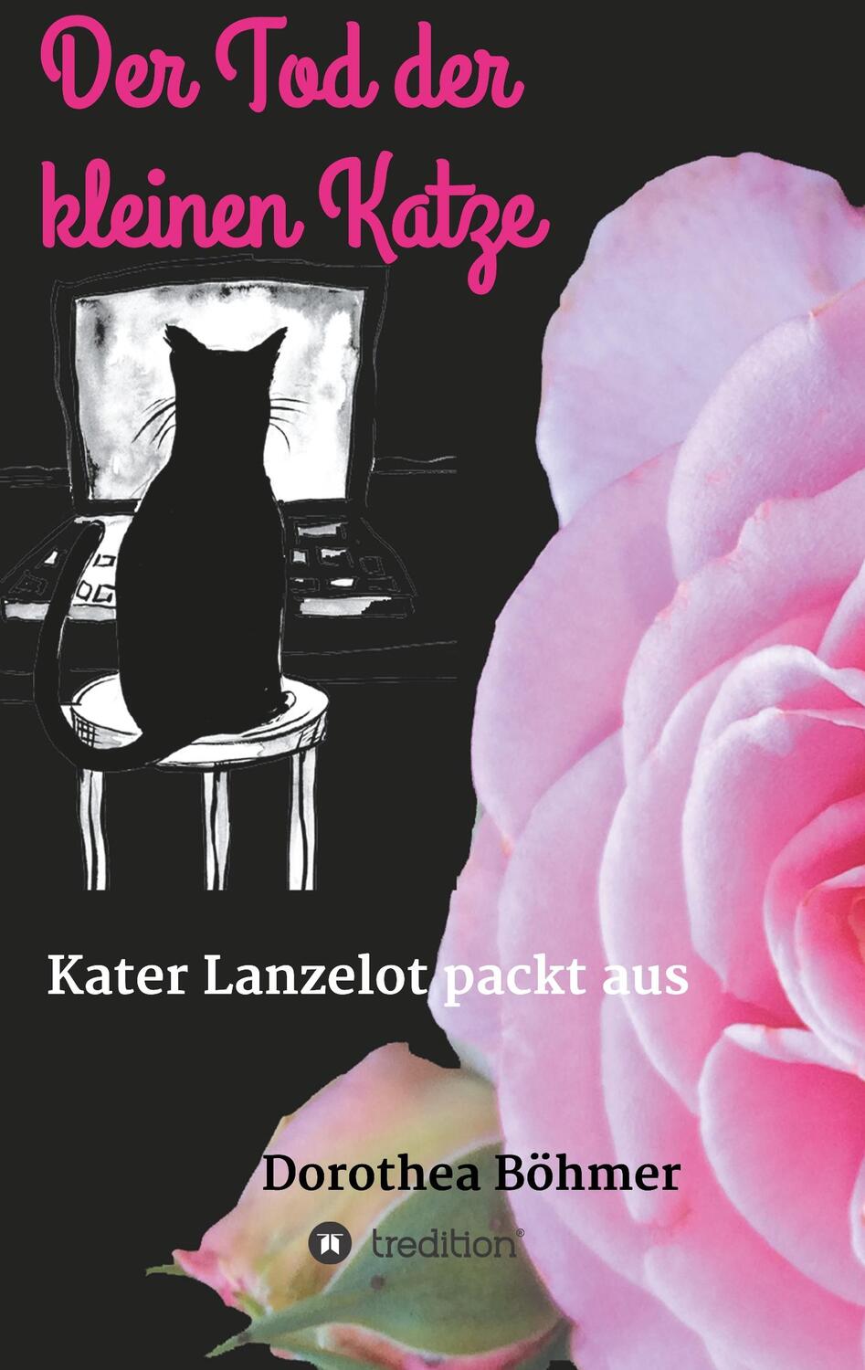 Cover: 9783748283843 | Der Tod der kleinen Katze | Kater Lanzelot packt aus | Dorothea Böhmer