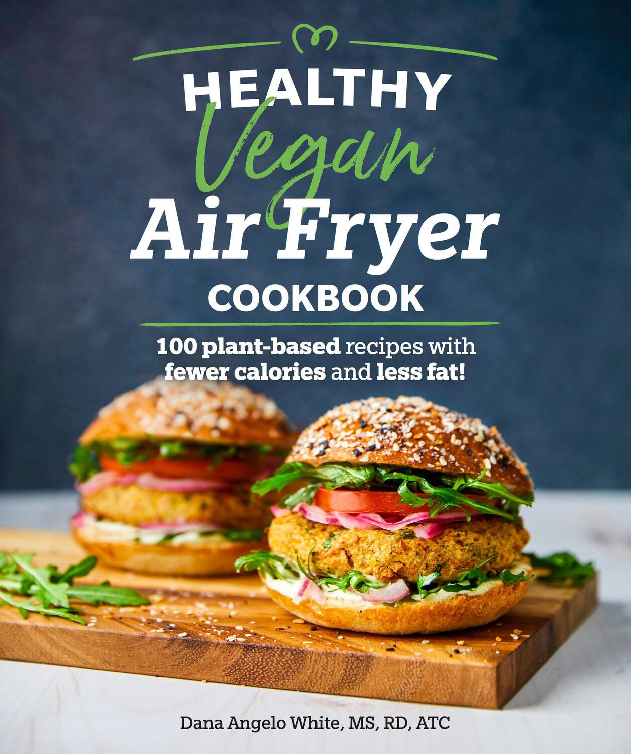 Cover: 9781465493316 | Healthy Vegan Air Fryer Cookbook: 100 Plant-Based Recipes with...