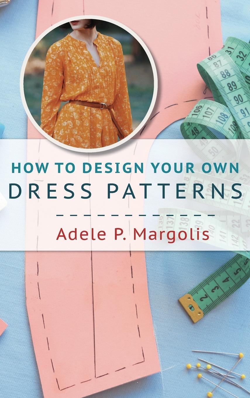 Cover: 9781635610932 | How to Design Your Own Dress Patterns | Adele Margolis | Buch | 2019
