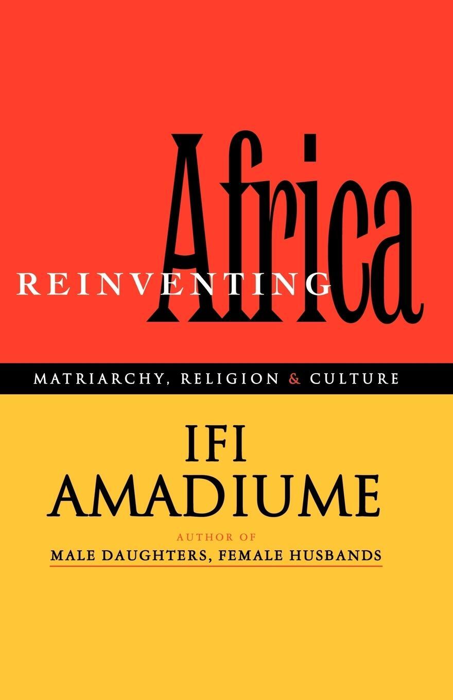 Cover: 9781856495349 | Re-Inventing Africa | Matriarchy, Religion and Culture | Ifi Amadiume