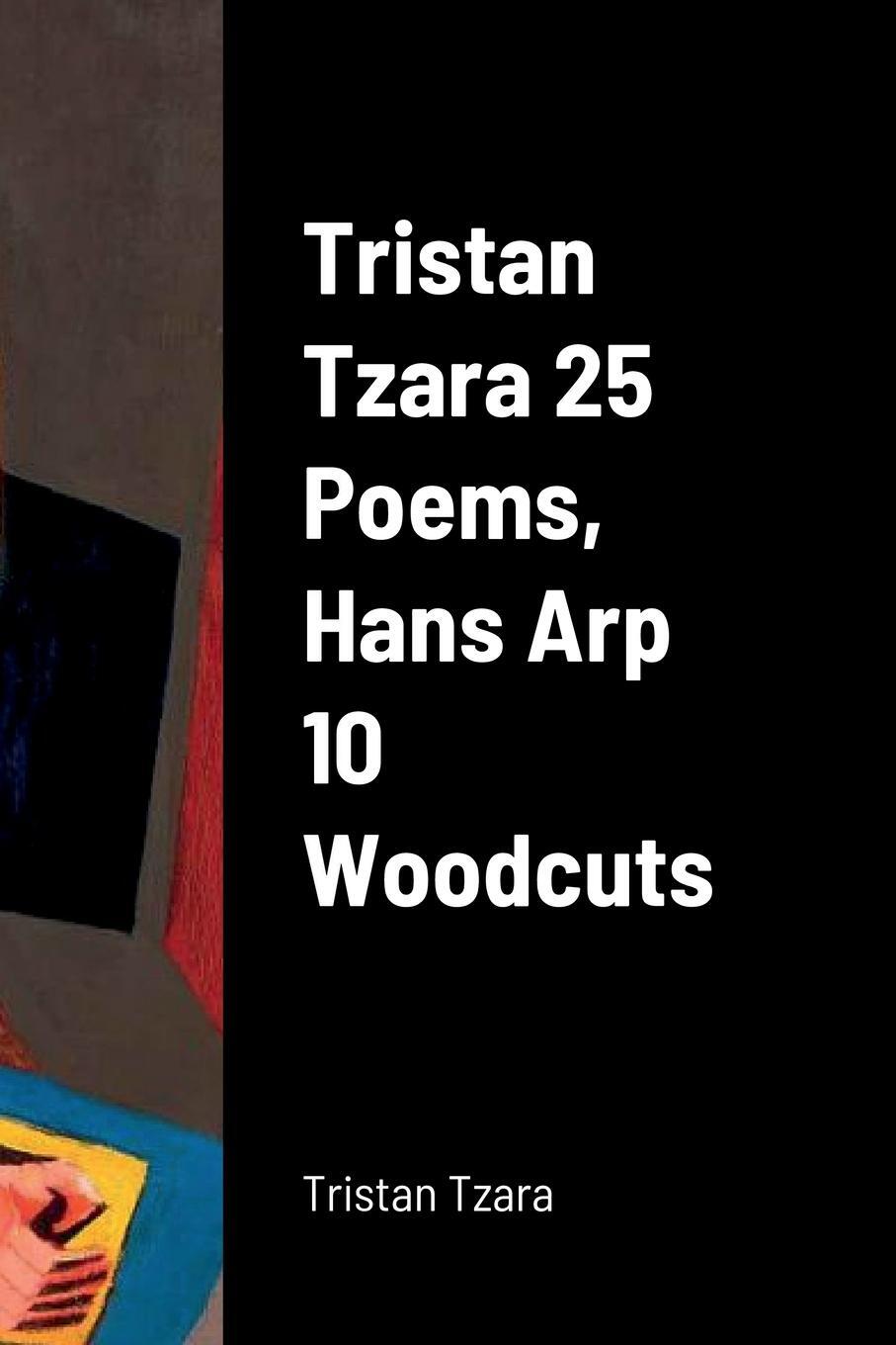 Cover: 9781458389848 | Tristan Tzara 25 Poems, Hans Arp 10 Woodcuts | Tristan Tzara | Buch