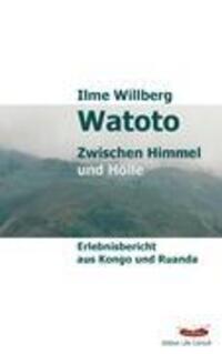 Cover: 9783848250998 | Watoto | Zwischen Himmel und Hölle | Ilme Willberg | Taschenbuch