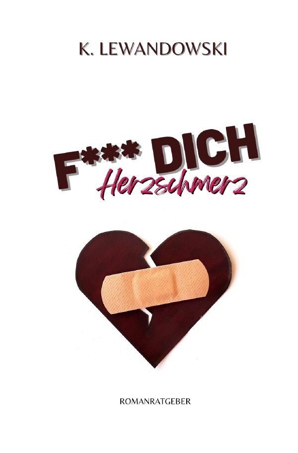 Cover: 9783754978665 | F*** Dich Herzschmerz | DE | K. Lewandowski | Taschenbuch | 260 S.