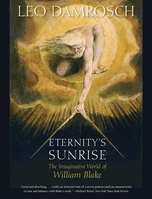 Cover: 9780300223644 | Eternity's Sunrise | The Imaginative World of William Blake | Damrosch