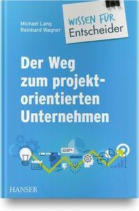 Cover: 9783446458376 | Der Weg zum projektorientierten Unternehmen | Wissen für Entscheider