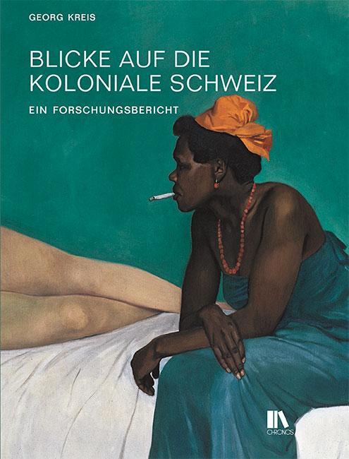 Cover: 9783034017176 | Blicke auf die koloniale Schweiz | Ein Forschungsbericht | Georg Kreis