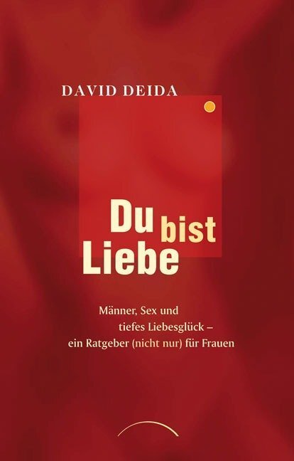 Cover: 9783899011296 | Du bist Liebe | David Deida | Taschenbuch | Deutsch | 2008