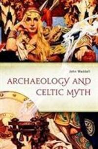 Cover: 9781846825903 | Waddell, J: Archaeology and Celtic Myth | An Exploration | Waddell