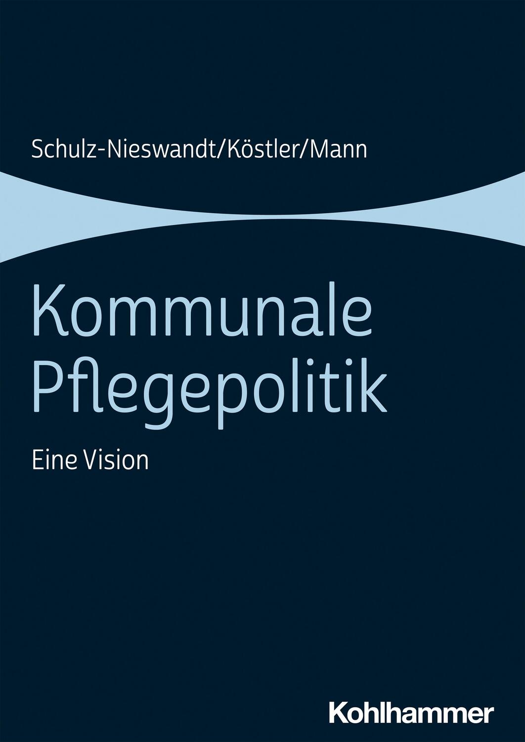 Cover: 9783170330849 | Kommunale Pflegepolitik | Eine Vision | Frank Schulz-Nieswandt (u. a.)