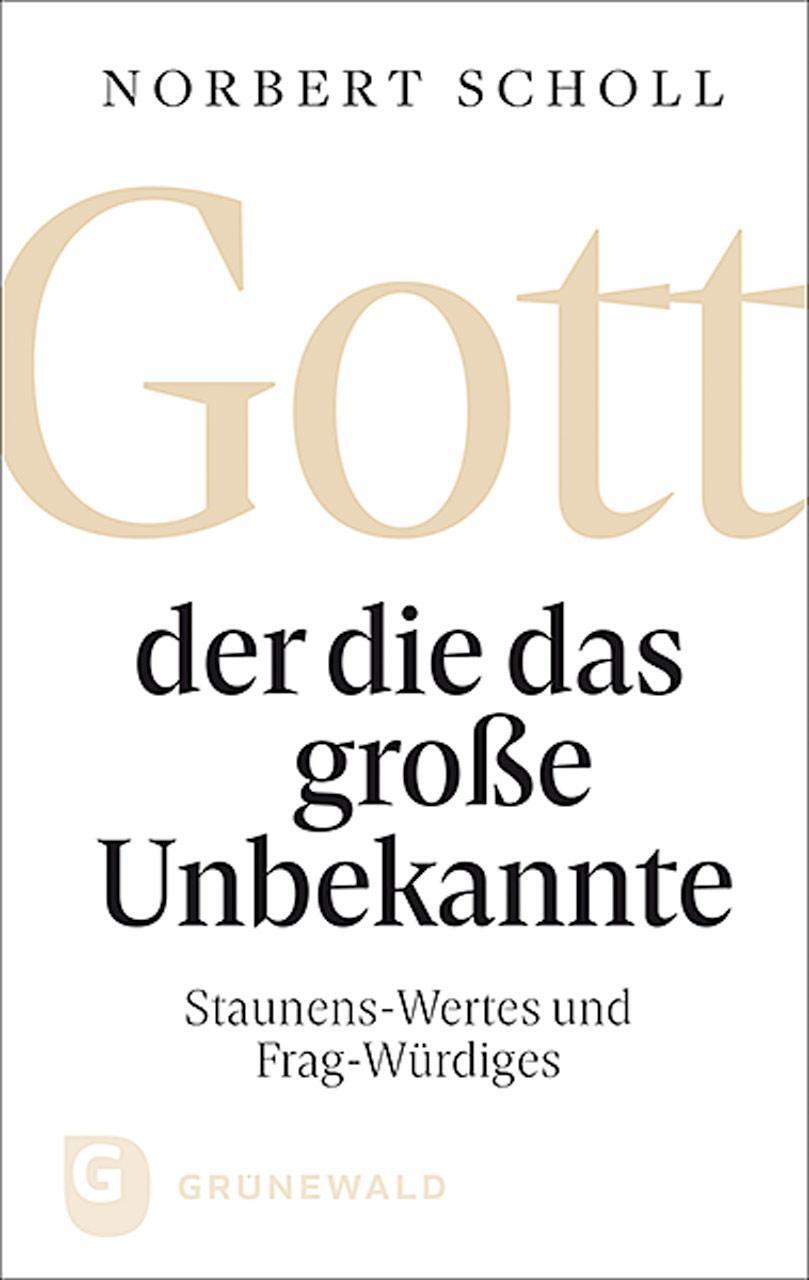 Cover: 9783786732297 | Gott - der die das große Unbekannte | Norbert Scholl | Buch | Deutsch