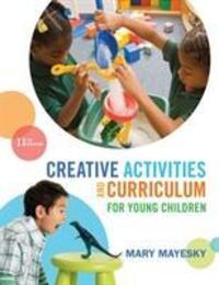 Cover: 9781285428178 | Creative Activities and Curriculum for Young Children | Mary Mayesky