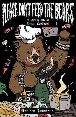 Cover: 9781648410789 | Please Don't Feed the Bears: A Heavy Metal Vegan Cookbook | Intonsus
