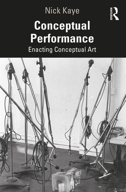 Cover: 9781138907652 | Conceptual Performance | Enacting Conceptual Art | Nick Kaye | Buch
