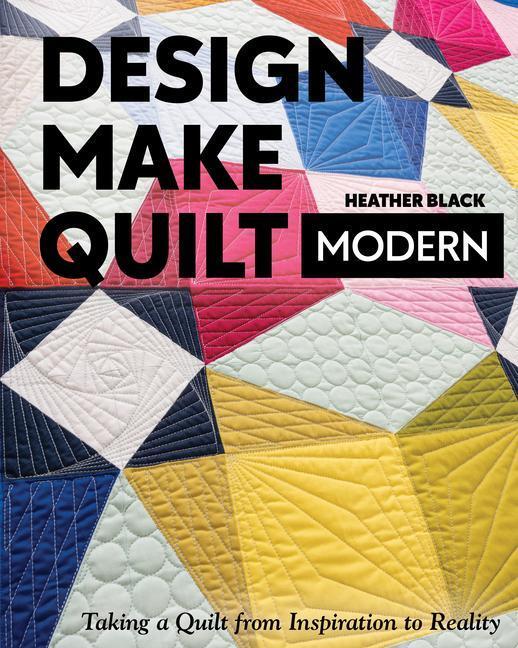 Cover: 9781617459573 | Design, Make, Quilt Modern | Heather Black | Taschenbuch | Englisch