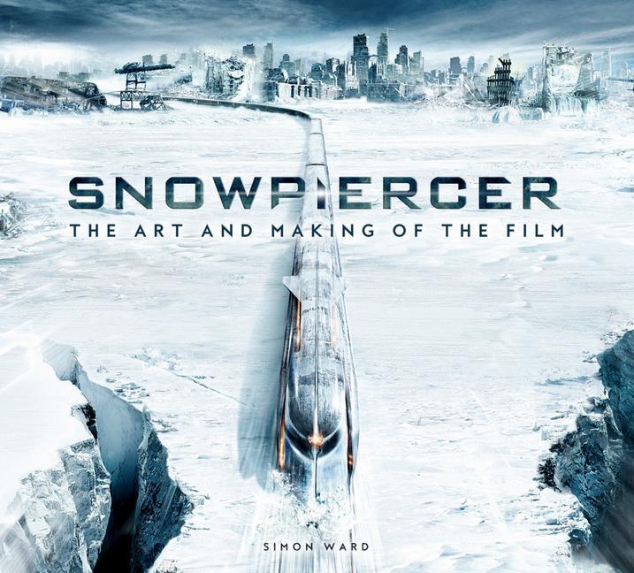 Cover: 9781789096910 | Snowpiercer: The Art and Making of the Film | Simon Ward | Buch | 2021