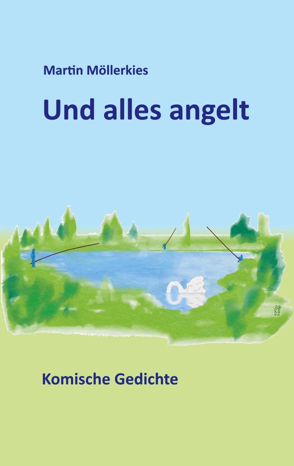 Cover: 9783756850860 | Und alles angelt | Komische Gedichte | Martin Möllerkies | Taschenbuch