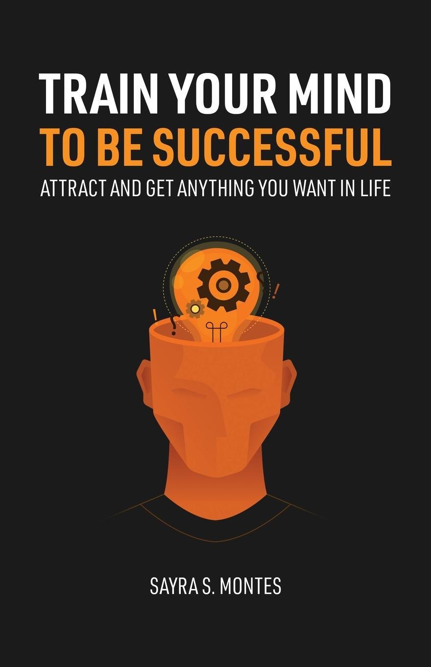 Cover: 9780578912226 | Train Your Mind To Be Successful | Sayra Montes | Taschenbuch | 2020
